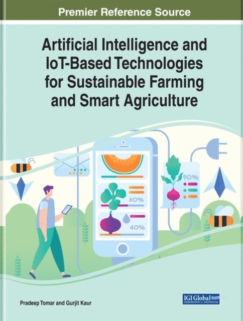 Gurjit, Pradeep - Artificial Intelligence and IoT-Based Technologies for Sustainable Farming and Smart Agriculture, E-bok