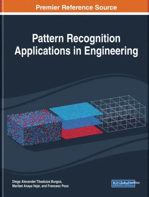 Francesc Pozo, Maribel Anaya Vejar, Diego Alexander Tibaduiza Burgos - Pattern Recognition Applications in Engineering, E-bok. Tillgänglighet: Lägg i varukorg