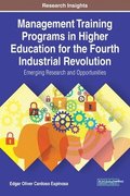 Management Training Programs in Higher Education for the Fourth Industrial Revolution: Emerging Research and Opportunities