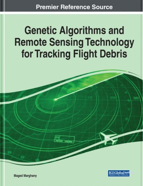 Maged Marghany - Genetic Algorithms and Remote Sensing Technology for Tracking Flight Debris, E-bok