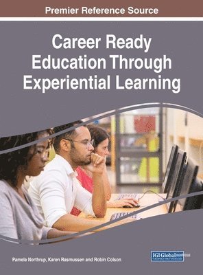 Pamela Northrup, Karen Rasmussen, Robin Colson - Career Ready Education Through Experiential Learning, Inbunden. Tillgänglighet: Lägg i varukorg
