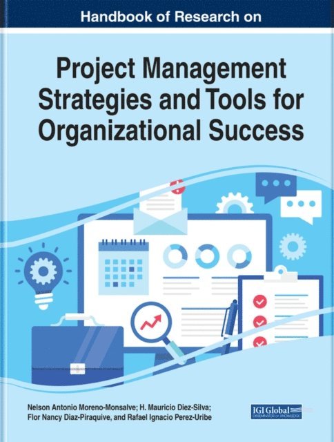 Rafael Ignacio Perez-Uribe, Flor Nancy Diaz-Piraquive, H. Mauricio Diez-Silva, Nelson Antonio Moreno-Monsalve - Handbook of Research on Project Management Strategies and Tools for Organizational Success, E-bok