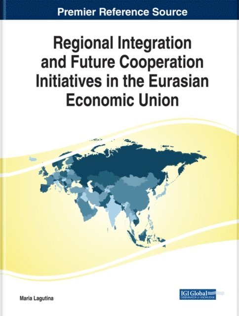 Maria Lagutina - Regional Integration and Future Cooperation Initiatives in the Eurasian Economic Union, E-bok
