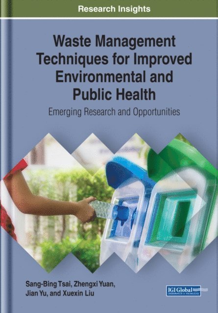 Xuexin, Jian, Zhengxi, Sang-Bing - Waste Management Techniques for Improved Environmental and Public Health: Emerging Research and Opportunities, E-bok