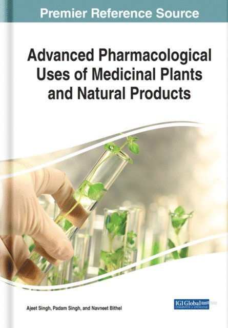 Navneet Bithel, Padam Singh, Ajeet Singh - Advanced Pharmacological Uses of Medicinal Plants and Natural Products, E-bok