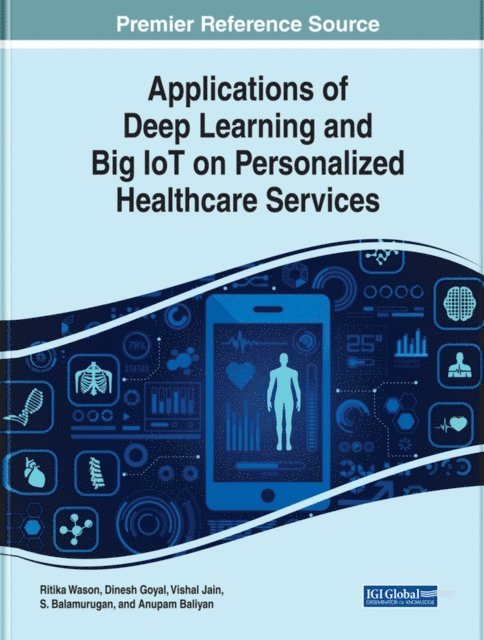 Anupam, S., Vishal, Dinesh, Ritika - Applications of Deep Learning and Big IoT on Personalized Healthcare Services, E-bok