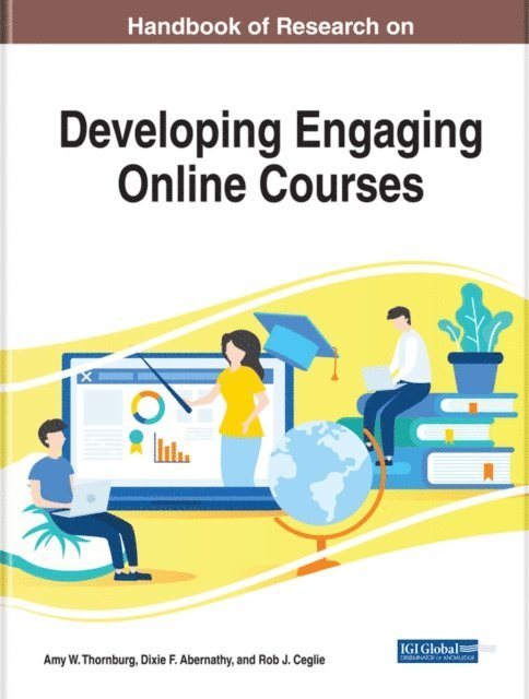 Robert J. Ceglie, Dixie F. Abernathy, Amy W. Thornburg - Handbook of Research on Developing Engaging Online Courses, E-bok