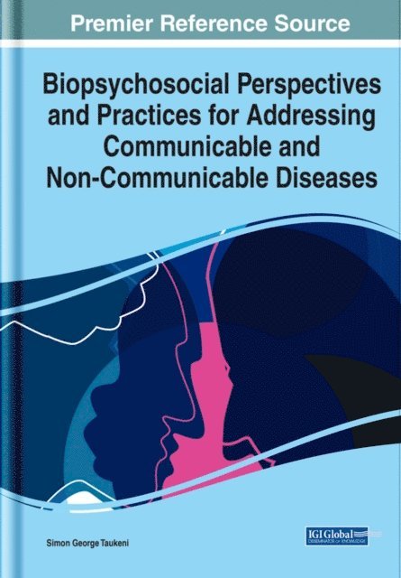 Simon George Taukeni - Biopsychosocial Perspectives and Practices for Addressing Communicable and Non-Communicable Diseases, E-bok
