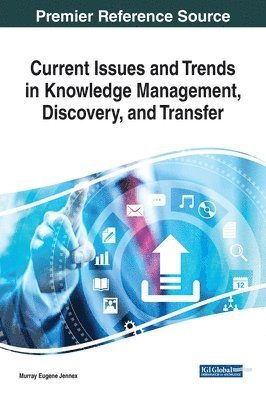 Murray Eugene Jennex - Current Issues and Trends in Knowledge Management, Discovery, and Transfer, Inbunden. Tillgänglighet: Lägg i varukorg