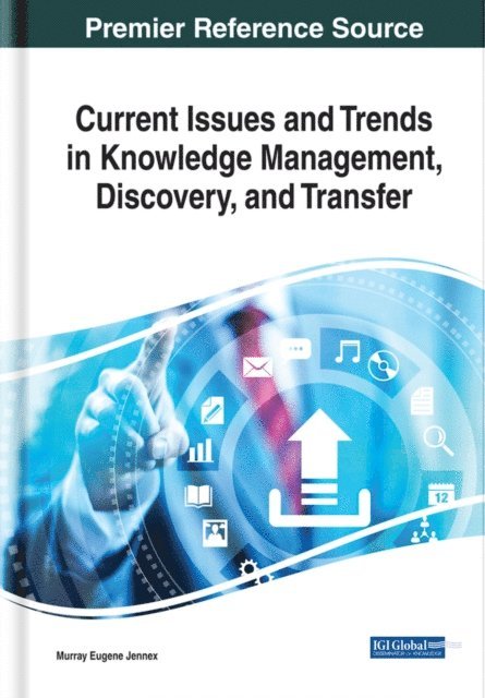Murray Eugene Jennex - Current Issues and Trends in Knowledge Management, Discovery, and Transfer, E-bok. Tillgänglighet: Lägg i varukorg