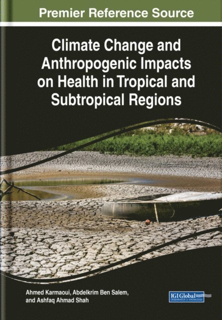 Ashfaq Ahmad Shah, Abdelkrim Ben Salem, Ahmed Karmaoui - Climate Change and Anthropogenic Impacts on Health in Tropical and Subtropical Regions, E-bok