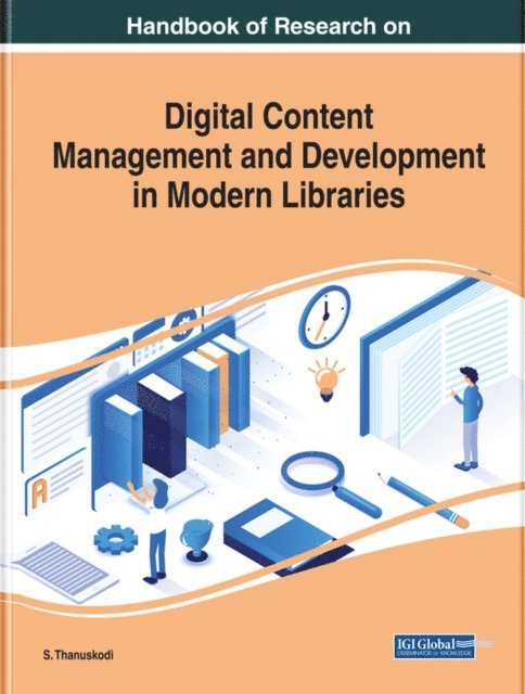 S. - Handbook of Research on Digital Content Management and Development in Modern Libraries, E-bok