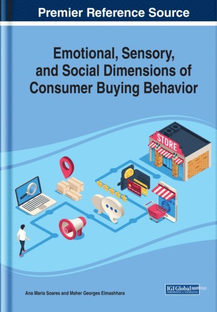 Maher Georges Elmashhara, Ana Maria Soares - Emotional, Sensory, and Social Dimensions of Consumer Buying Behavior, E-bok