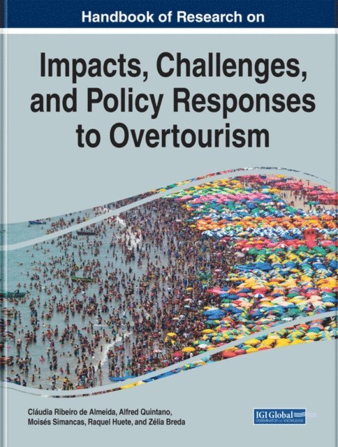 Zelia Breda, Raquel Huete, Moises Simancas, Alfred Quintano, Claudia Ribeiro de Almeida - Handbook of Research on the Impacts, Challenges, and Policy Responses to Overtourism, E-bok