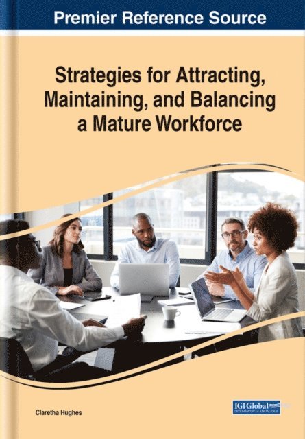Claretha - Strategies for Attracting, Maintaining, and Balancing a Mature Workforce, E-bok