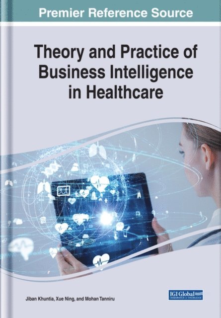Mohan Tanniru, Xue Ning, Jiban Khuntia - Theory and Practice of Business Intelligence in Healthcare, E-bok. Tillgänglighet: Lägg i varukorg