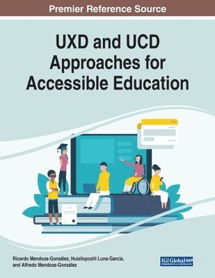 Ricardo Mendoza-González, Huizilopoztli Luna-García - UXD and UCD Approaches for Accessible Education, Häftad. Tillgänglighet: Lägg i varukorg