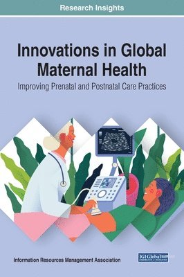 Information Resources Management Association - Innovations in Global Maternal Health, Inbunden