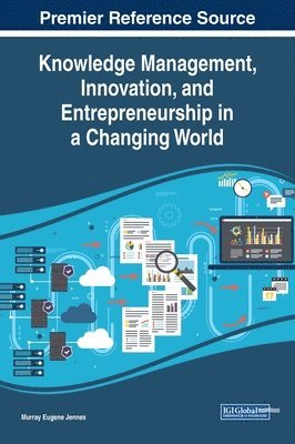 Murray Eugene Jennex - Knowledge Management, Innovation, and Entrepreneurship in a Changing World, Inbunden. Tillgänglighet: Lägg i varukorg