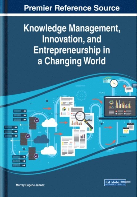 Murray Eugene Jennex - Knowledge Management, Innovation, and Entrepreneurship in a Changing World, E-bok. Tillgänglighet: Lägg i varukorg