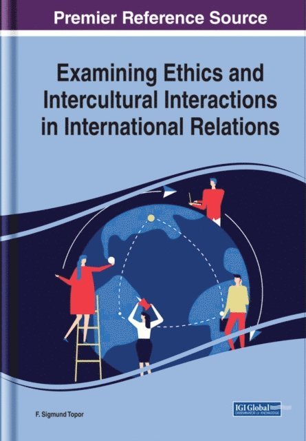 F. Sigmund - Examining Ethics and Intercultural Interactions in International Relations, E-bok