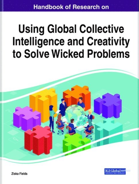 Ziska Fields - Handbook of Research on Using Global Collective Intelligence and Creativity to Solve Wicked Problems, E-bok