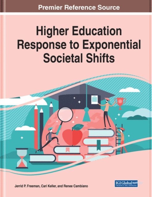 Renee L. Cambiano, Cari L. Keller, Jerrid P. Freeman - Higher Education Response to Exponential Societal Shifts, E-bok