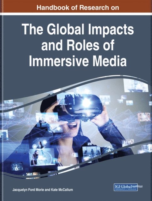 Kate, Jacquelyn Ford - Handbook of Research on the Global Impacts and Roles of Immersive Media, E-bok