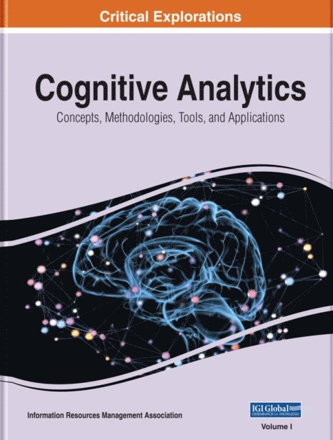 Information Resources Management Association - Cognitive Analytics: Concepts, Methodologies, Tools, and Applications, E-bok