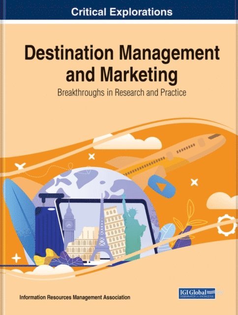 Information Resources Management Association - Destination Management and Marketing: Breakthroughs in Research and Practice, E-bok