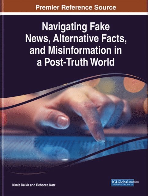 Rebecca, Kimiz - Navigating Fake News, Alternative Facts, and Misinformation in a Post-Truth World, E-bok