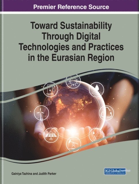 Judith, Gainiya - Toward Sustainability Through Digital Technologies and Practices in the Eurasian Region, E-bok