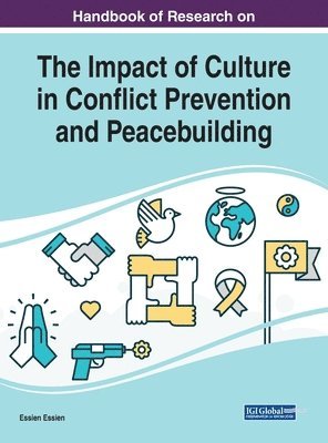 Essien Essien - Handbook of Research on the Impact of Culture in Conflict Prevention and Peacebuilding, Inbunden