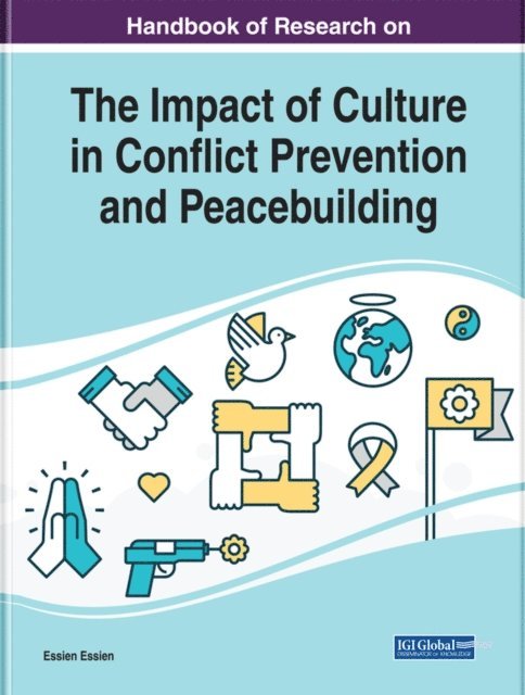 Essien - Handbook of Research on the Impact of Culture in Conflict Prevention and Peacebuilding, E-bok