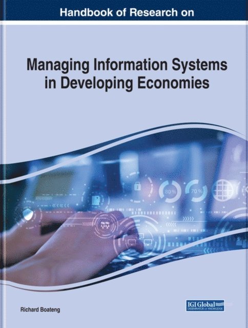 Richard Boateng - Handbook of Research on Managing Information Systems in Developing Economies, E-bok