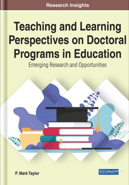 P. Mark - Teaching and Learning Perspectives on Doctoral Programs in Education: Emerging Research and Opportunities, E-bok
