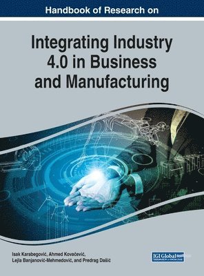 Isak KarabegoviÄï¿½, Ahmed KovaÄeviÄï¿½, Lejla BanjanoviÄï¿½-MehmedoviÄï¿½, Predrag DaÅ¡iÄï¿½ - Handbook of Research on Integrating Industry 4.0 in Business and Manufacturing, Inbunden