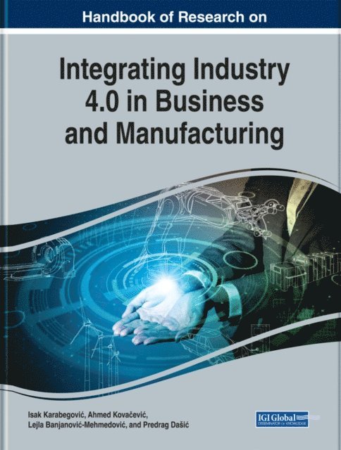 Predrag, Lejla, Ahmed, Isak - Handbook of Research on Integrating Industry 4.0 in Business and Manufacturing, E-bok