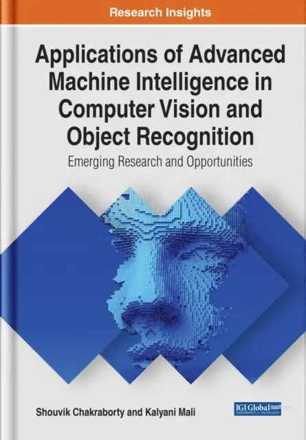 Kalyani Mali, Shouvik Chakraborty - Applications of Advanced Machine Intelligence in Computer Vision and Object Recognition: Emerging Research and Opportunities, E-bok. Tillgänglighet: Lägg i varukorg