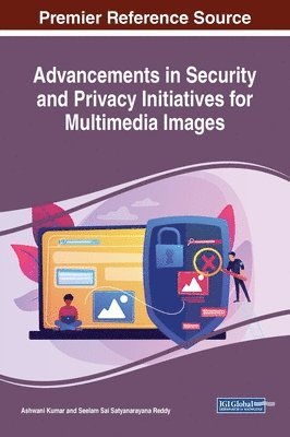Ashwani Kumar, Seelam Sai Satyanarayana Reddy - Advancements in Security and Privacy Initiatives for Multimedia Images, Inbunden. Tillgänglighet: Lägg i varukorg
