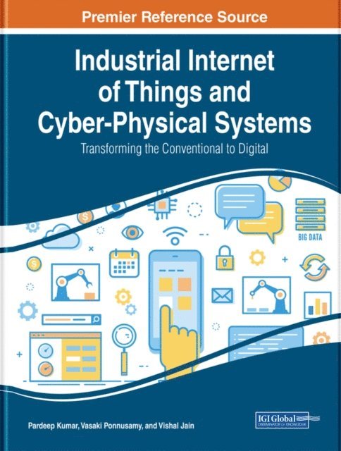 Vishal, Vasaki, Pardeep - Industrial Internet of Things and Cyber-Physical Systems: Transforming the Conventional to Digital, E-bok