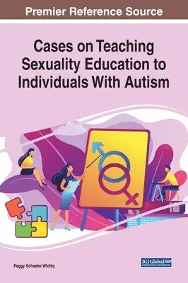 Peggy Schaefer Whitby - Cases on Teaching Sexuality Education to Individuals with Autism, Inbunden. Tillgänglighet: Lägg i varukorg