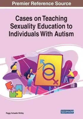 Peggy Schaefer Whitby - Cases on Teaching Sexuality Education to Individuals With Autism, Häftad. Tillgänglighet: Lägg i varukorg