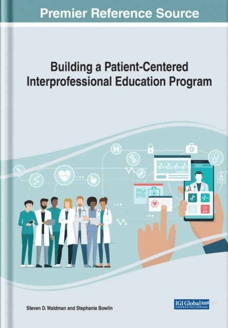 Stephanie Bowlin, Steven D. Waldman - Building a Patient-Centered Interprofessional Education Program, E-bok