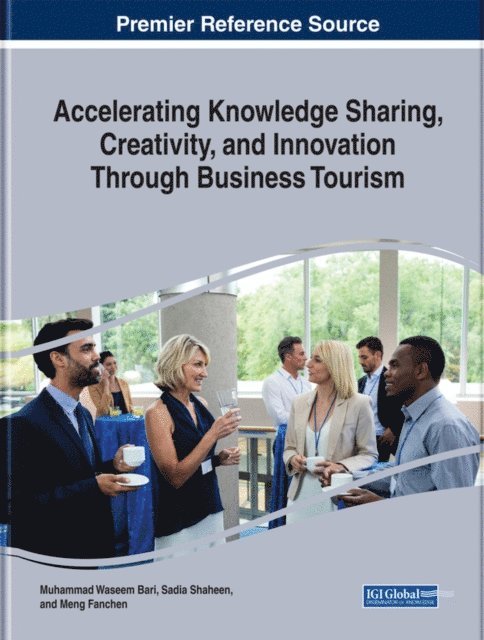 Meng Fanchen, Sadia Shaheen, Muhammad Waseem Bari - Accelerating Knowledge Sharing, Creativity, and Innovation Through Business Tourism, E-bok