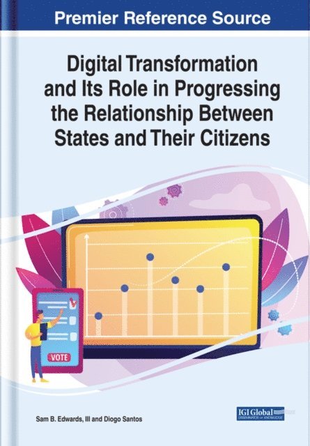 Diogo, Sam B. - Digital Transformation and Its Role in Progressing the Relationship Between States and Their Citizens, E-bok