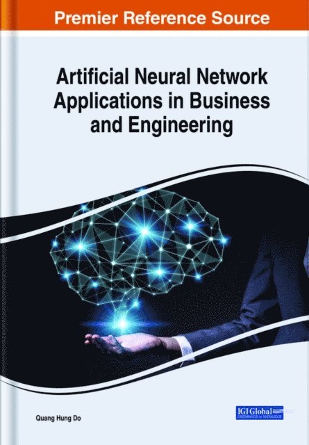 Quang Hung Do - Artificial Neural Network Applications in Business and Engineering, E-bok