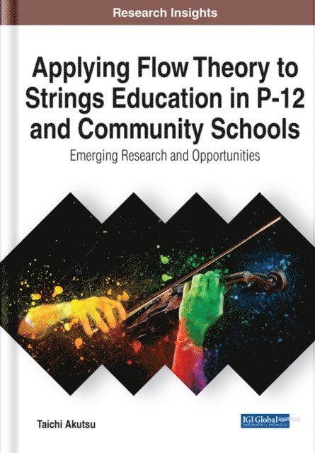 Taichi Akutsu - Applying Flow Theory to Strings Education in P-12 and Community Schools: Emerging Research and Opportunities, E-bok