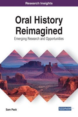 Sam Pack - Oral History Reimagined: Emerging Research and Opportunities, Inbunden