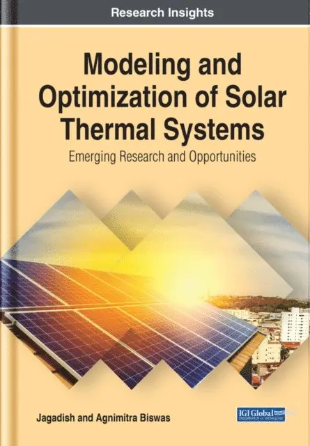 Agnimitra Biswas, Jagadish - Modeling and Optimization of Solar Thermal Systems: Emerging Research and Opportunities, E-bok. Tillgänglighet: Lägg i varukorg
